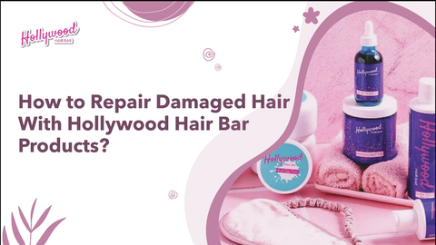 How to Repair Damaged Hair With Hollywood Hair Bar Products?